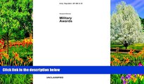 Read Online United States Government US Army Army Regulation AR 600-8-22 Military Awards 24 June