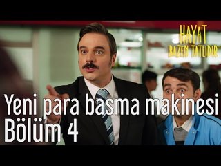 Hayat Bazen Tatlıdır 4. Bölüm - Yeni Para Basma Makinesi