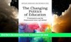 Pre Order Changing Politics of Education: Privitization and the Dispossessed Lives Left Behind