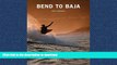 READ PDF Bend to Baja: A Biofuel Powered Surfing and Climbing Road Trip PREMIUM BOOK ONLINE