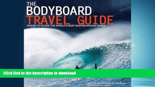 EBOOK ONLINE The Bodyboard Travel Guide: The 100 Most Awesome Waves on the Planet READ NOW PDF