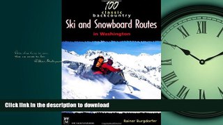 PDF ONLINE 100 Classic Backcountry Ski   Snowboard Routes in Washington READ PDF BOOKS ONLINE