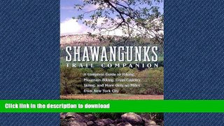 READ ONLINE Shawangunks Trail Companion: A Complete Guide to Hiking, Mountain Biking,