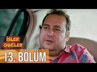 İşler Güçler 13. Bölüm