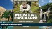 Read Online Chris McNab Mental Endurance: How to Develop Mental Toughness from the World s Elite