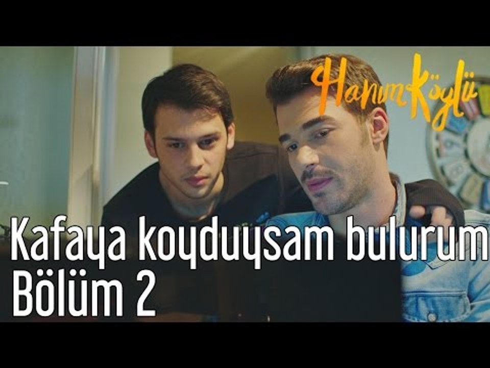 Hanım Köylü 2. Bölüm - Kafaya Koyduysam Bulurum