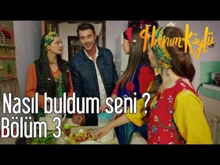 Hanım Köylü 3. Bölüm - Nasıl Buldum Seni