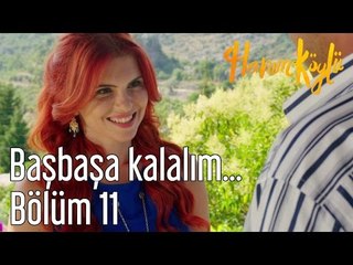 Hanım Köylü 11. Bölüm - Başbaşa Kalalım...