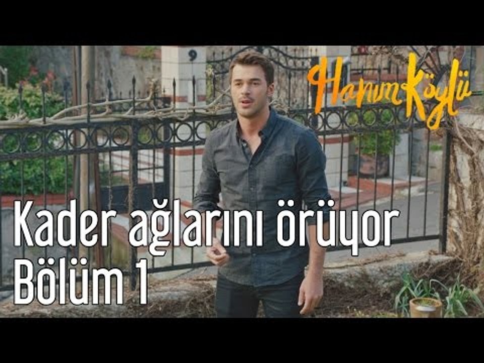 Hanım Köylü 1. Bölüm - Kader Ağlarını Örüyor
