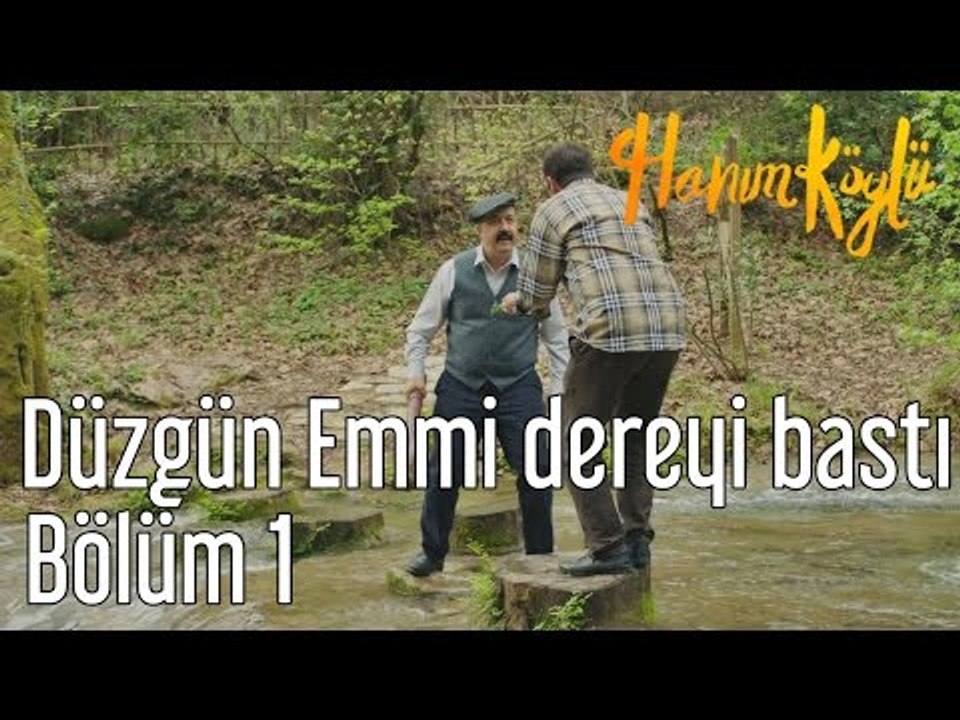 Hanım Köylü 1. Bölüm - Düzgün Emmi Dereyi Bastı