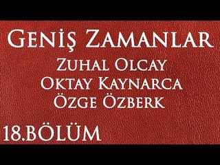 Geniş Zamanlar 18.Bölüm