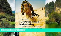 Read Online Dietger Lather FÃ¼r Deutschland in den Krieg: AuslandseinsÃ¤tze der Bundeswehr und was