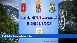Buy Carmela Fanelli Affrontare il VFP4 con successo? Un GIOCO da RAGAZZI (Italian Edition) Full