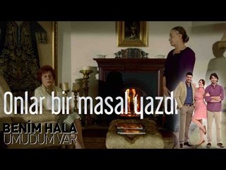 Benim Hala Umudum Var - Onlar Bir Masal Yazdı