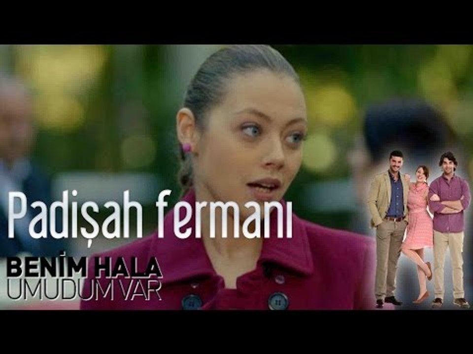 Benim Hala Umudum Var - Padişah Fermanı