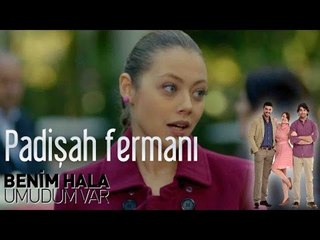 Benim Hala Umudum Var - Padişah Fermanı