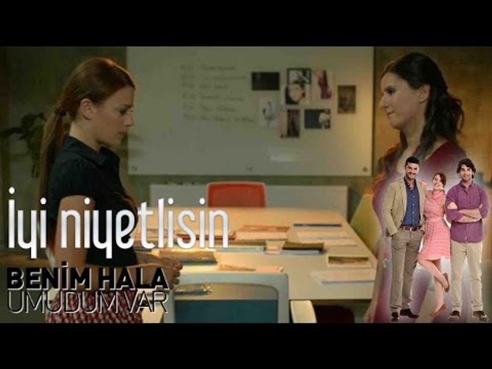 Benim Hala Umudum Var - İyi Niyetlisin