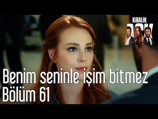 Kiralık Aşk 61. Bölüm - Benim Seninle İşim Bitmez