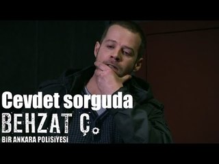 Behzat Ç.  - Cevdet Sorguda