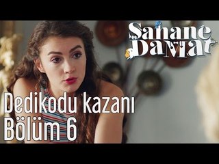 Şahane Damat 6. Bölüm - Dedikodu Kazanı