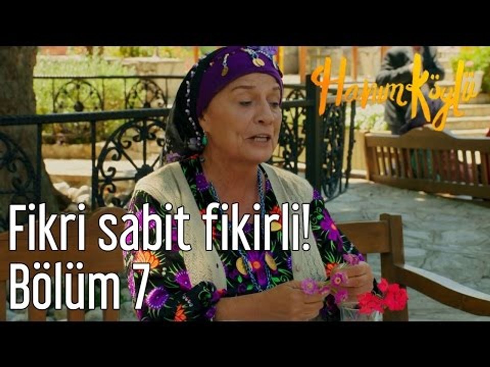 Hanım Köylü 7. Bölüm - Fikri Sabit Fikirli!