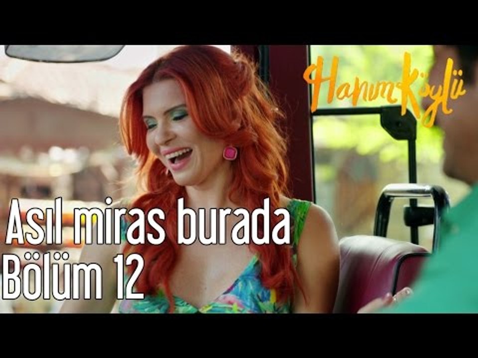 Hanım Köylü 12. Bölüm - Asıl Miras Burada