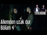 İçerde 4. Bölüm - Ailemden Uzak Dur