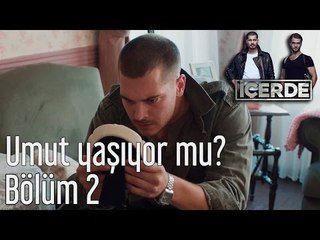 İçerde 2. Bölüm - Umut Yaşıyor mu?