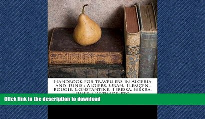 PDF ONLINE Handbook for travellers in Algeria and Tunis: Algiers, Oran, TlemÃ§en, Bougie,