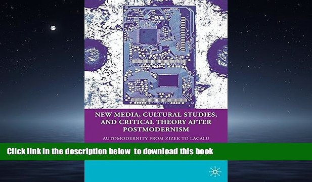 Pre Order New Media, Cultural Studies, and Critical Theory after Postmodernism: Automodernity from