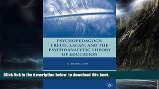 Pre Order Psychopedagogy: Freud, Lacan, and the Psychoanalytic Theory of Education (Education,