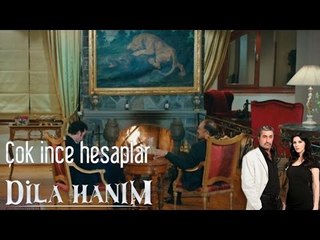 Dila Hanım - Çok İnce Hesaplar