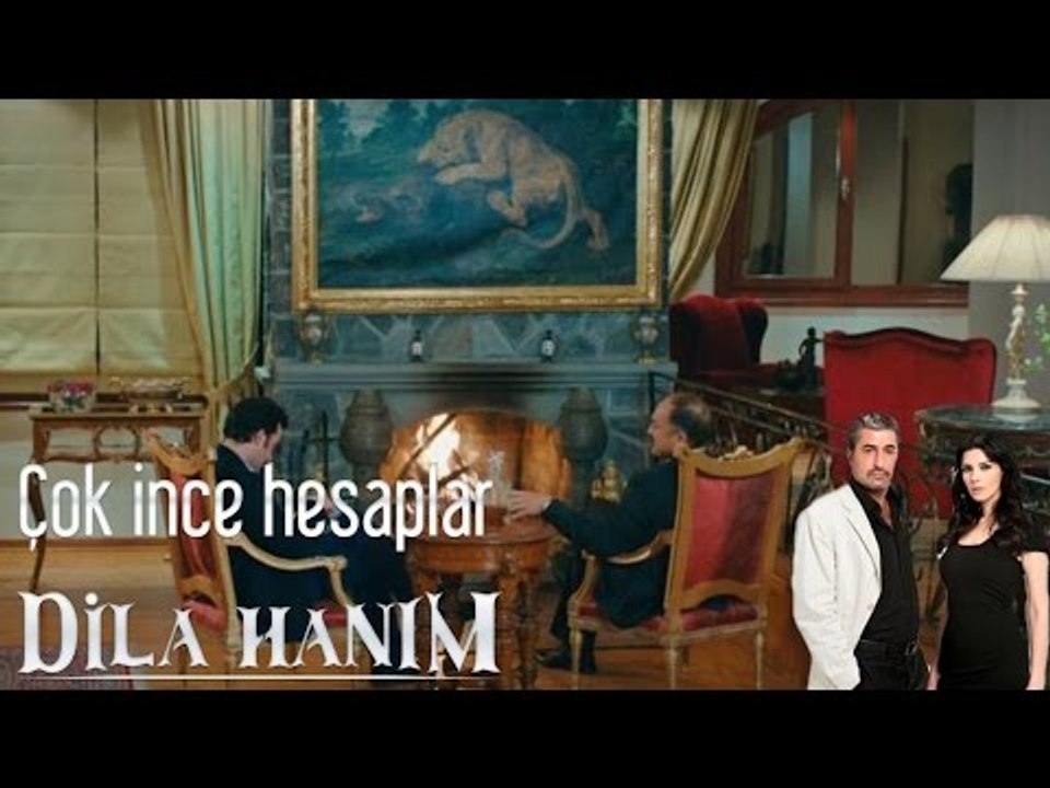 Dila Hanım - Çok İnce Hesaplar
