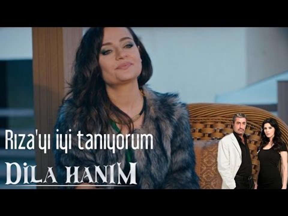 Dila Hanım - Riza'yı İyi Tanıyorum