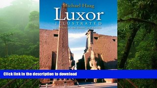 READ PDF Luxor Illustrated: With Aswan, Abu Simbel, and the Nile READ PDF FILE ONLINE