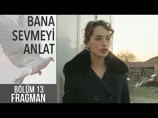 Bana Sevmeyi Anlat 13. Bölüm Fragman