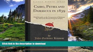 FAVORIT BOOK Cairo, Petra and Damascus in 1839: With Remarks on the Government of Mehemet Ali, and