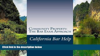 Read Online California Bar Help Community Property: The Bar Exam Approach: Jide Obi law library