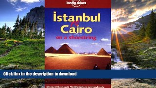 READ THE NEW BOOK Istanbul to Cairo on a Shoestring (Lonely Planet Istanbul to Cairo: Classic