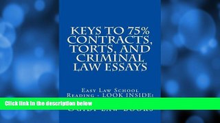Pre Order Keys To 75% Contracts, Torts, and Criminal law Essays: Easy Law School Reading - LOOK