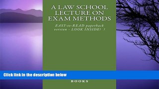 Pre Order A Law School Lecture On Exam Methods: EASY READ paperback version ... LOOK INSIDE! Value