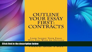 Pre Order Outline your essay first: Contracts: Look Inside! Your Essay Will Pass With An Outline