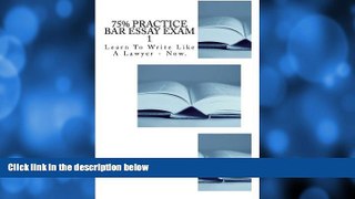 Pre Order 75% Practice Bar Essay Exam                                          1: A real-to-life