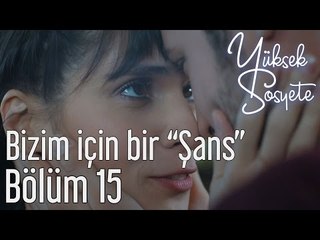 Yüksek Sosyete 15. Bölüm - Bizim İçin Bir "Şans"