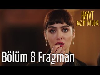 Hayat Bazen Tatlıdır 8. Bölüm Fragman