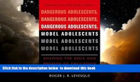 Buy Roger J. R. Levesque Dangerous Adolescents, Model Adolescents: Shaping the Role and Promise of