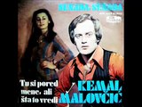 Kemal (KM) Malovcic - Tu si pored mene, ali sta to vredi - (Audio 1977)