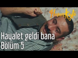 Hanım Köylü 5. Bölüm - Hayalet Geldi Bana