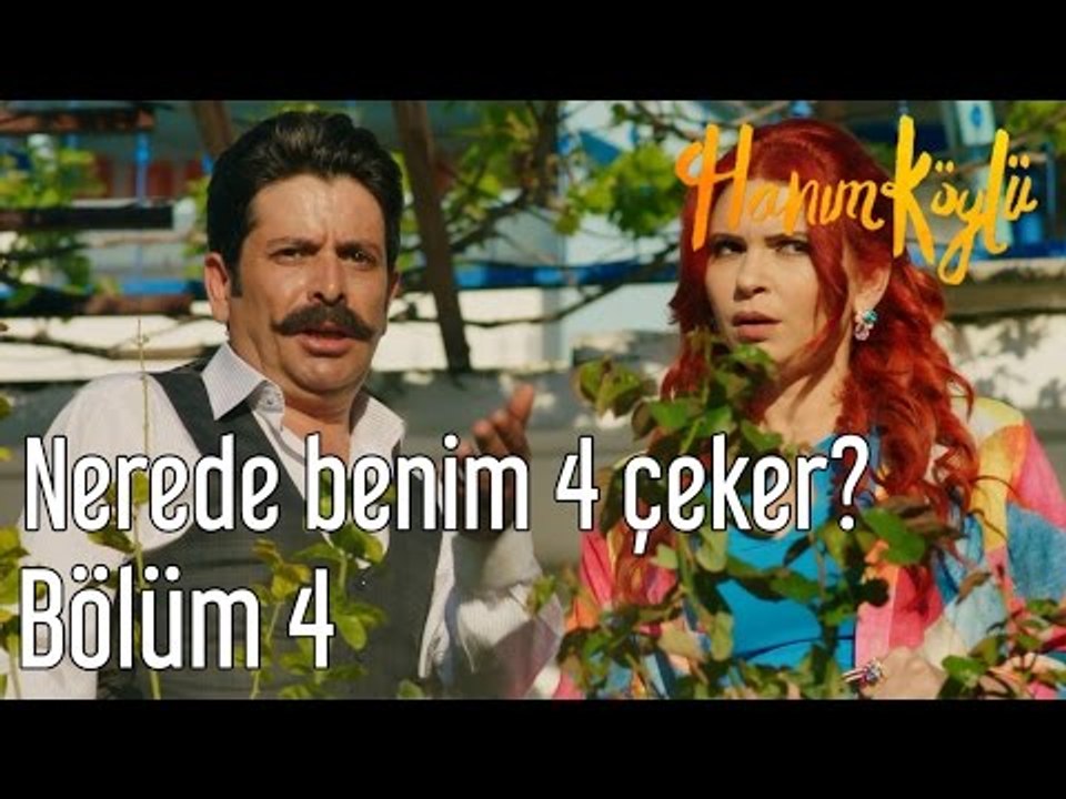 Hanım Köylü 4. Bölüm - Nerede Benim 4 Çeker?