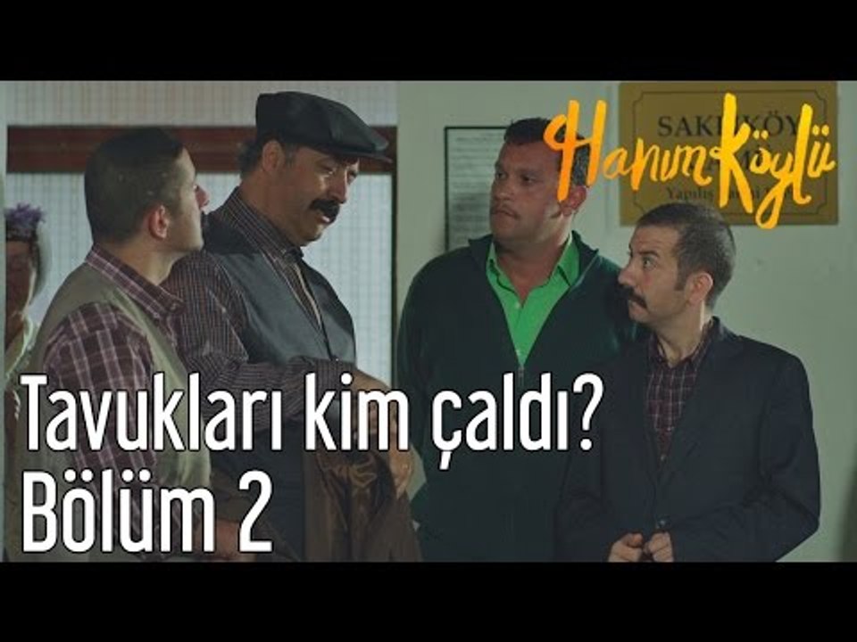 Hanım Köylü 2. Bölüm - Tavukları Kim Çaldı?